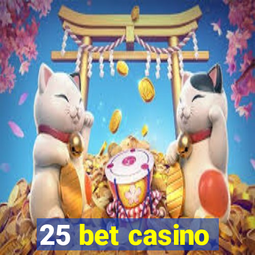 25 bet casino